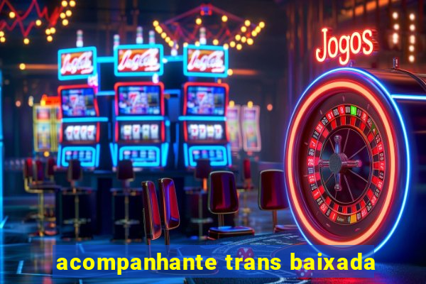 acompanhante trans baixada